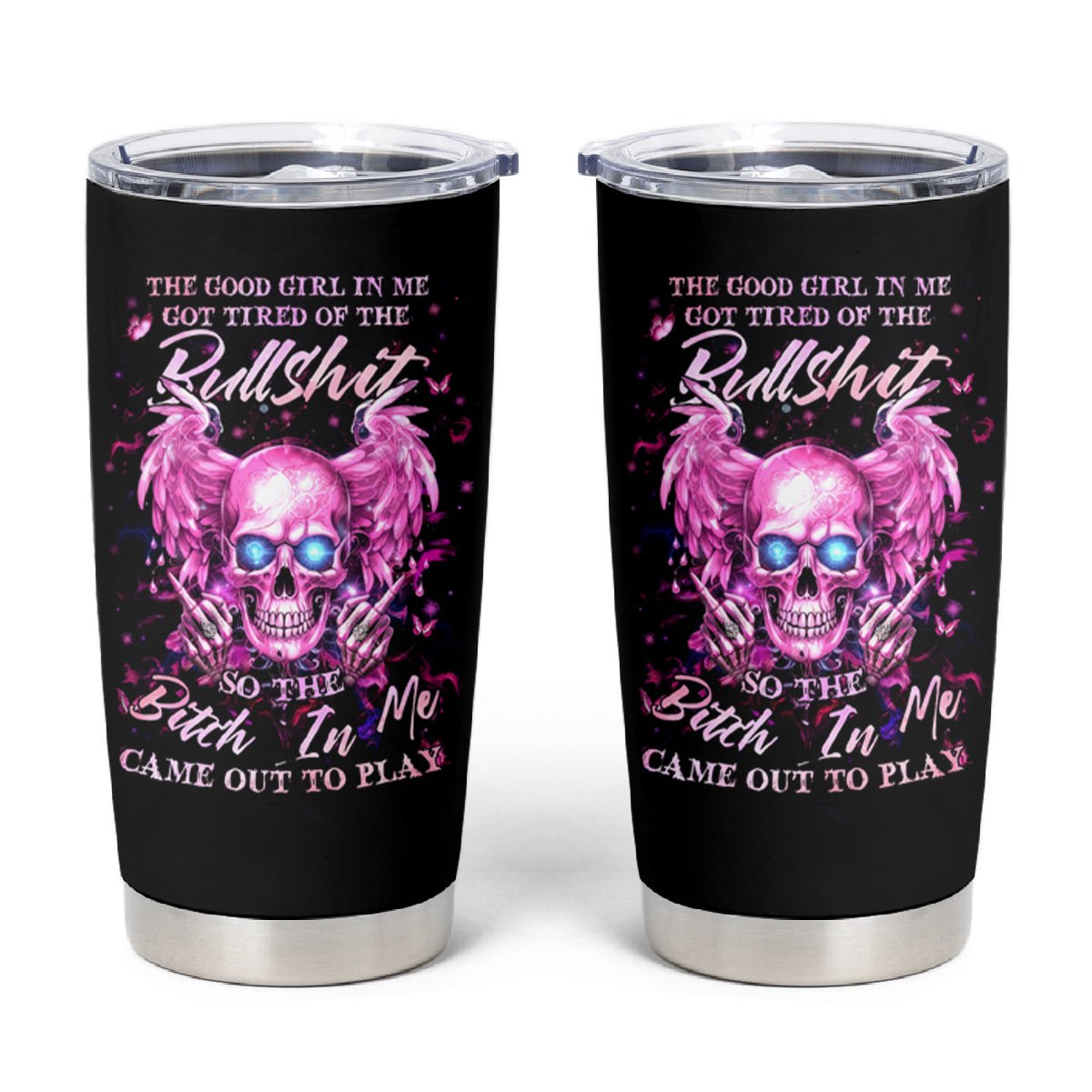 Angel Skull Tumbler Cup The Good Girl In Me Got Tired Of The Bullshit DT01 - The Mazicc - 20oz - Black -