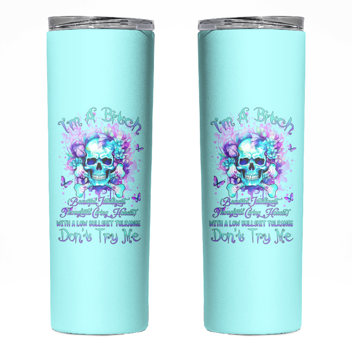 Flower Skull Skinny Tumbler I'm A Bitch With A Low Bullshiit Tolrange Don't Try Me