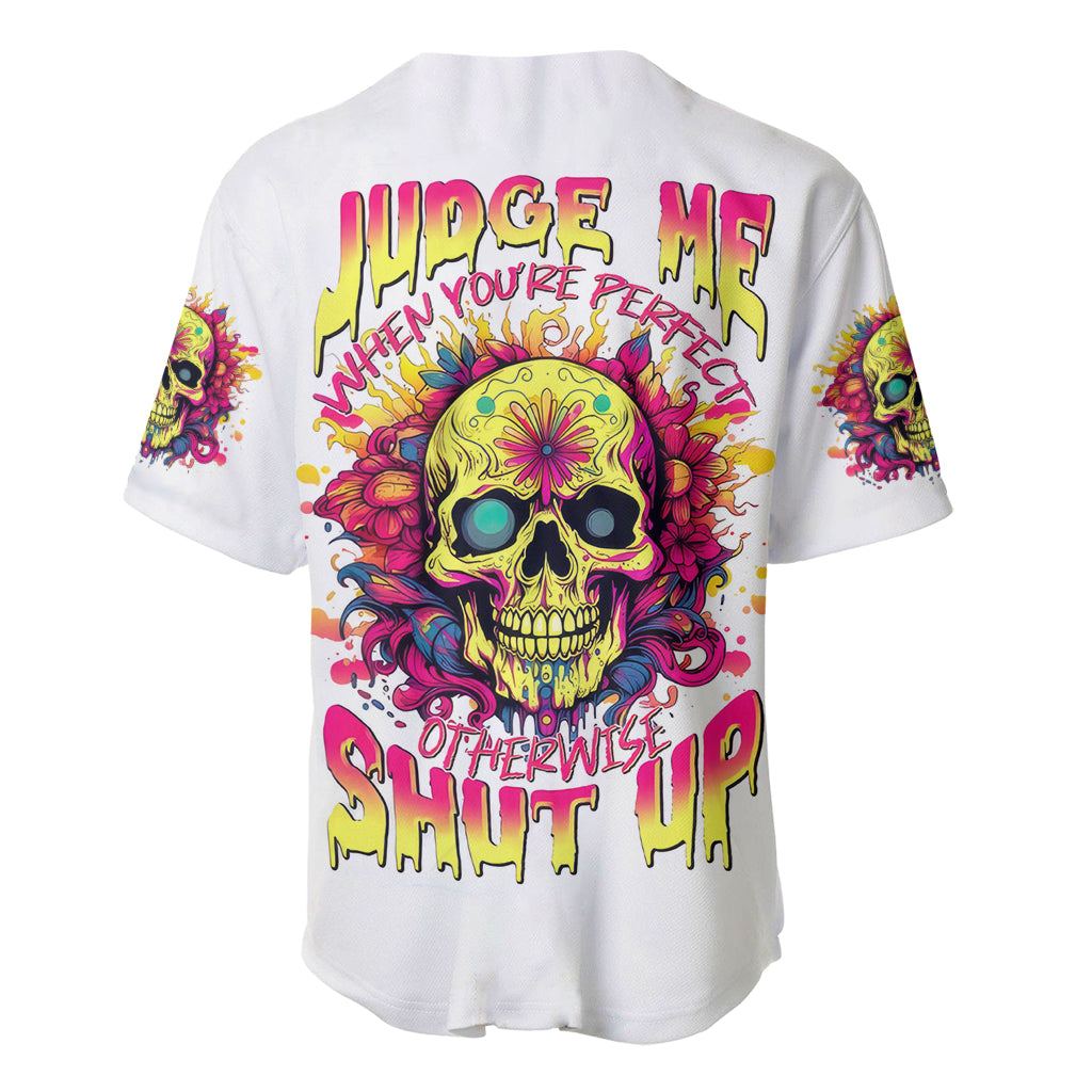 Flower Skull Baseball Jersey Judge Me When You're Perfect Otherwise Shut Up