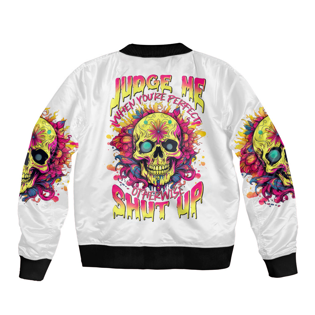 Flower Skull Bomber Jacket Judge Me When You're Perfect Otherwise Shut Up