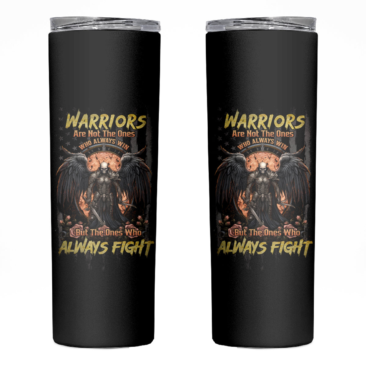 Warrior Skull Skinny Tumbler Warriors Are The One Who Always Fight