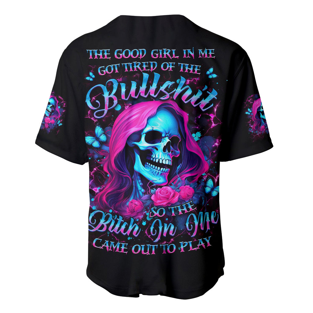 Witch Skull Baseball Jersey The Good Girl In Me Got Tired Of The Bullshit