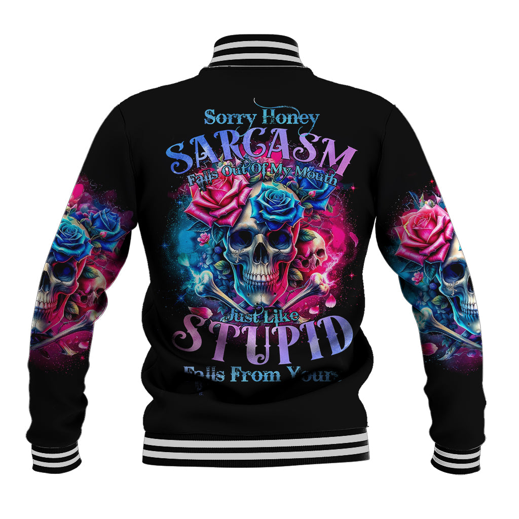 Rose SKull Baseball Jacket Sorry Honey Sarcasm Falls Out Of My Mouth Just Like Stupid Fall From Your