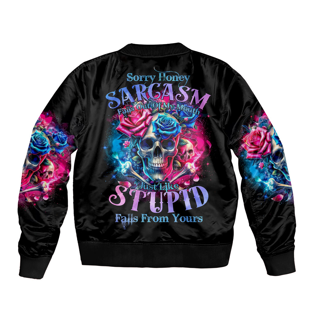 Rose SKull Bomber Jacket Sorry Honey Sarcasm Falls Out Of My Mouth Just Like Stupid Fall From Your