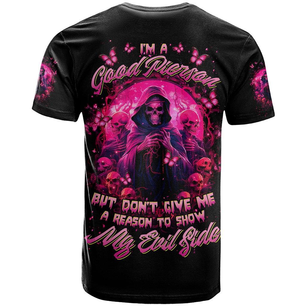 Reaper Skull T Shirt I'm A Good Person But Don't Give Me A Reason To Show My Evil