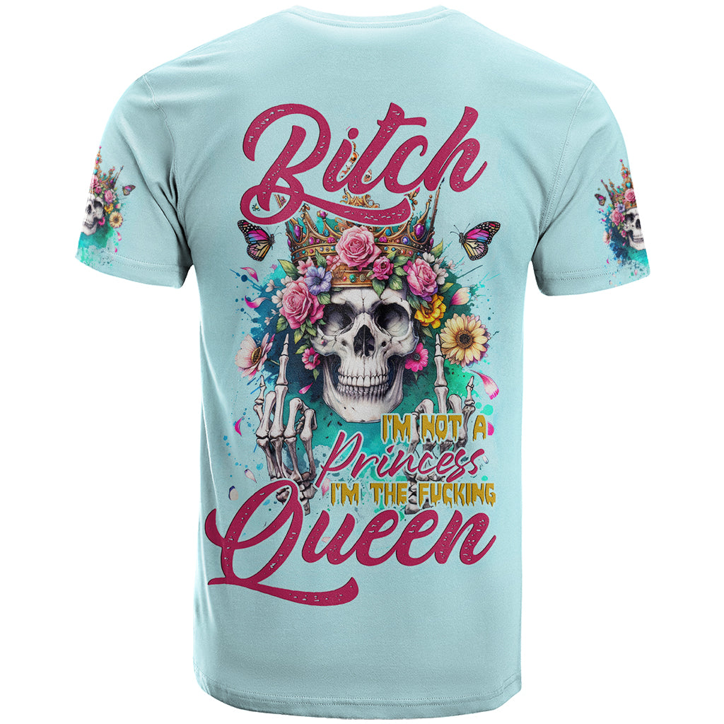 Skull Fairy T Shirt Bitch I'm Not A Princess I'm The Fucking Queen