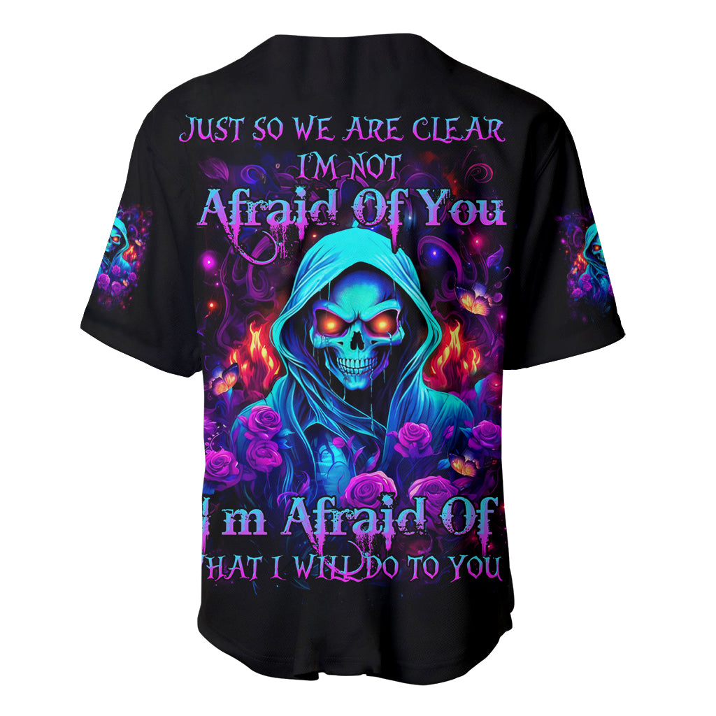 Rose Skull Baseball Jersey Just So We Are Clear I'm Not Afraid Of You