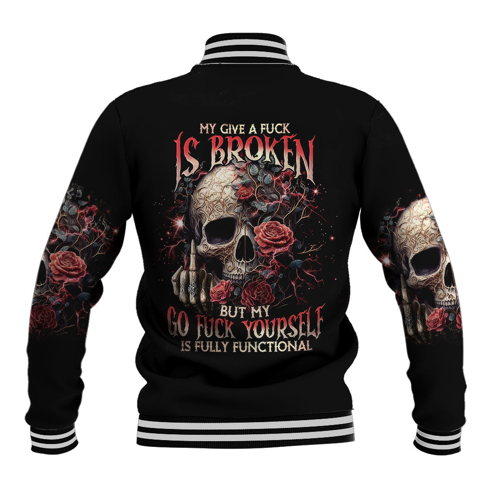 rose-skull-baseball-jacket-my-give-a-fuck-is-broken-but-my-go-fuck-yourself-is-functional