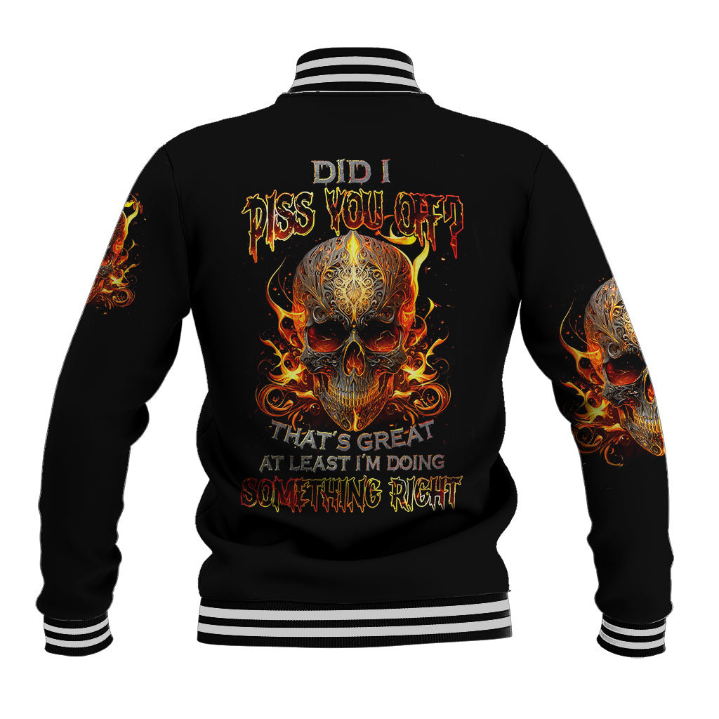 fire-skull-baseball-jacket-did-i-piss-you-off-thats-great-at-least-im-doing-something-right