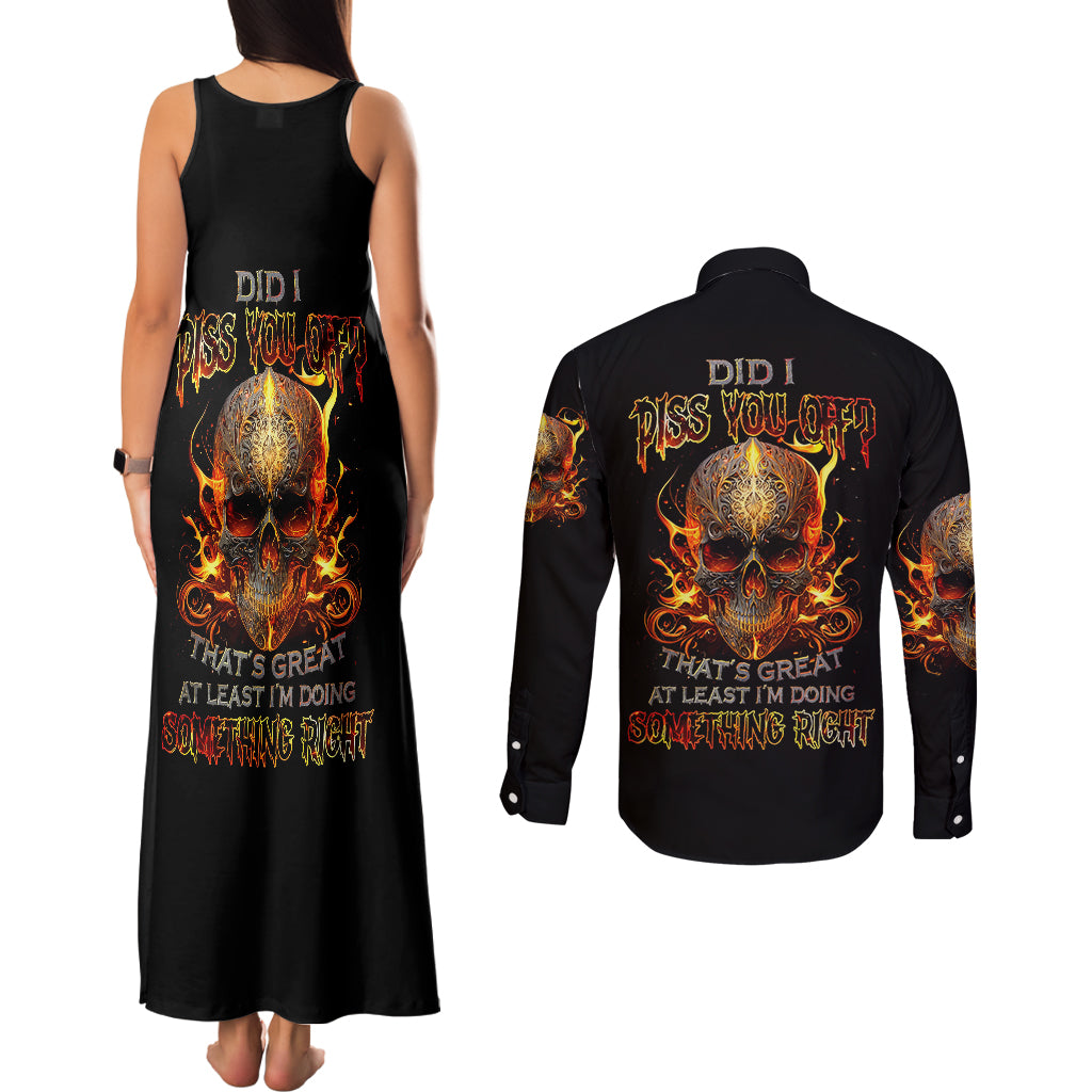 fire-skull-couples-matching-tank-maxi-dress-and-long-sleeve-button-shirts-did-i-piss-you-off-thats-great-at-least-im-doing-something-right