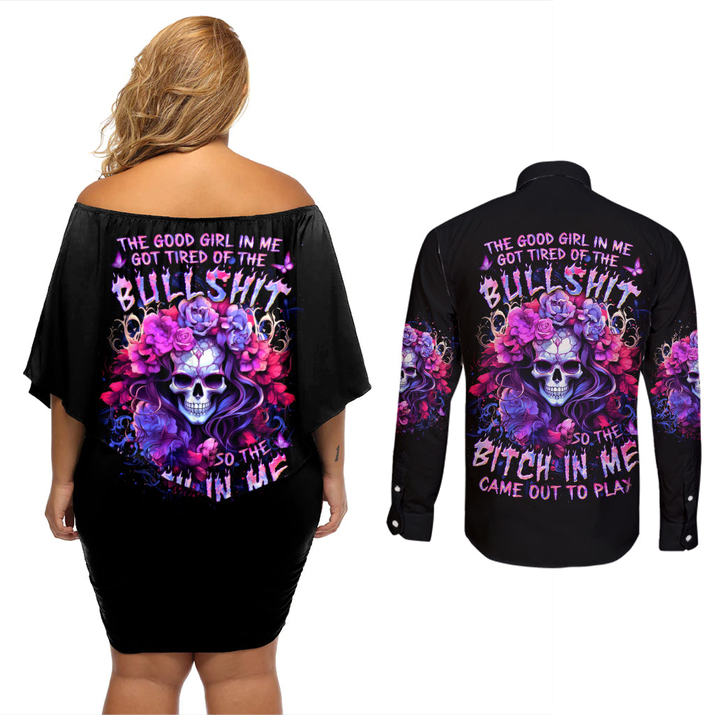 Flower Skull Couples Matching Off Shoulder Short Dress and Long Sleeve Button Shirt The Good Girl In Me Got Tired Of The Bullshit So The Bitch In Me Came Out To Play