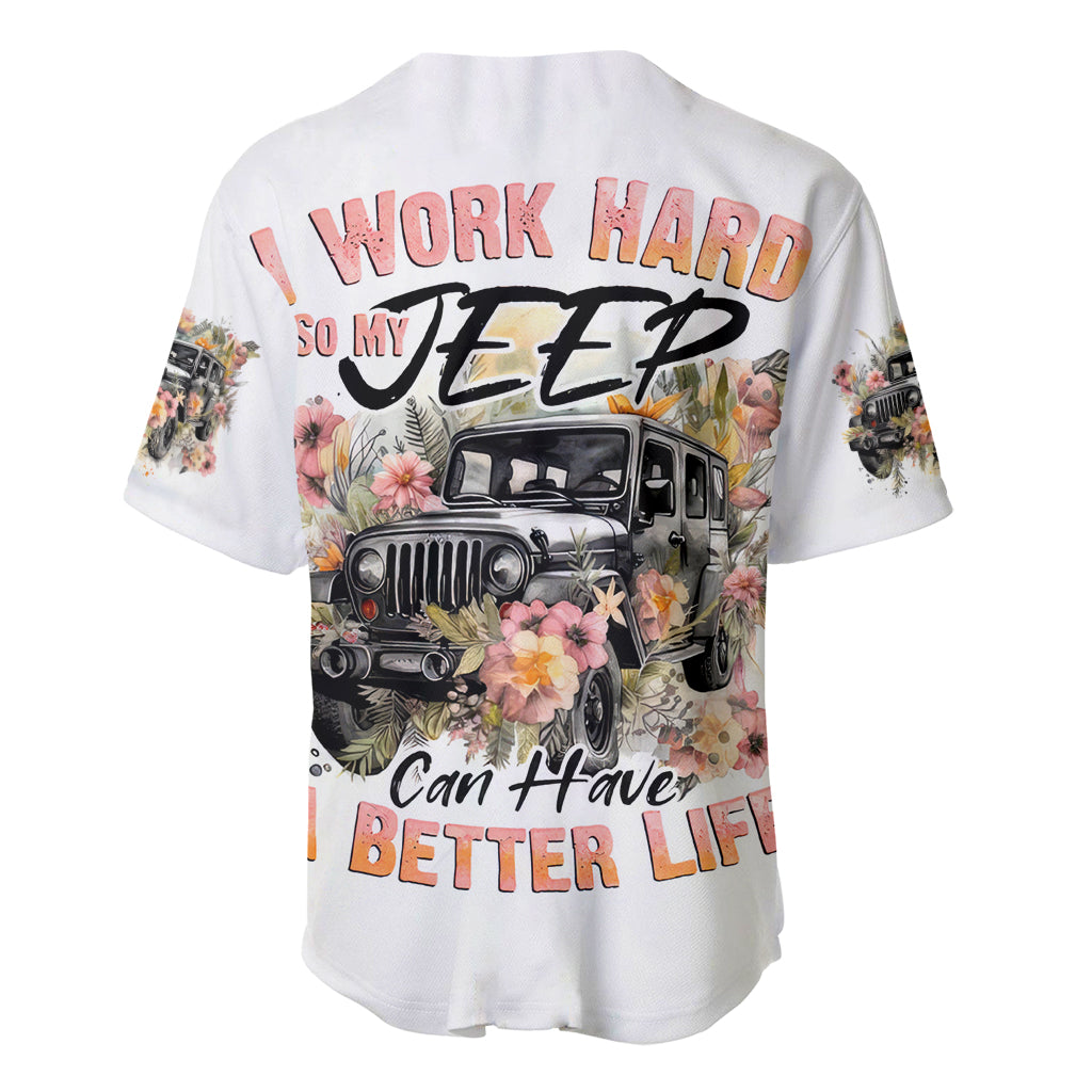 flower-jeep-baseball-jersey-i-work-hard-so-my-jeep-can-have-a-better-life