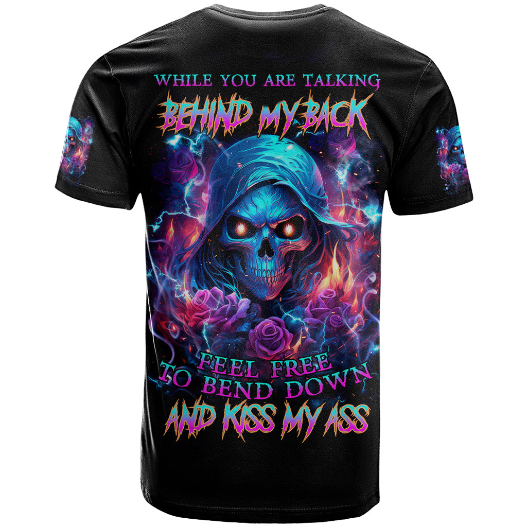 Flame Skull T Shirt While You Are Talking Behind My Back Freel Free To Bend Down And Kiss My Ass