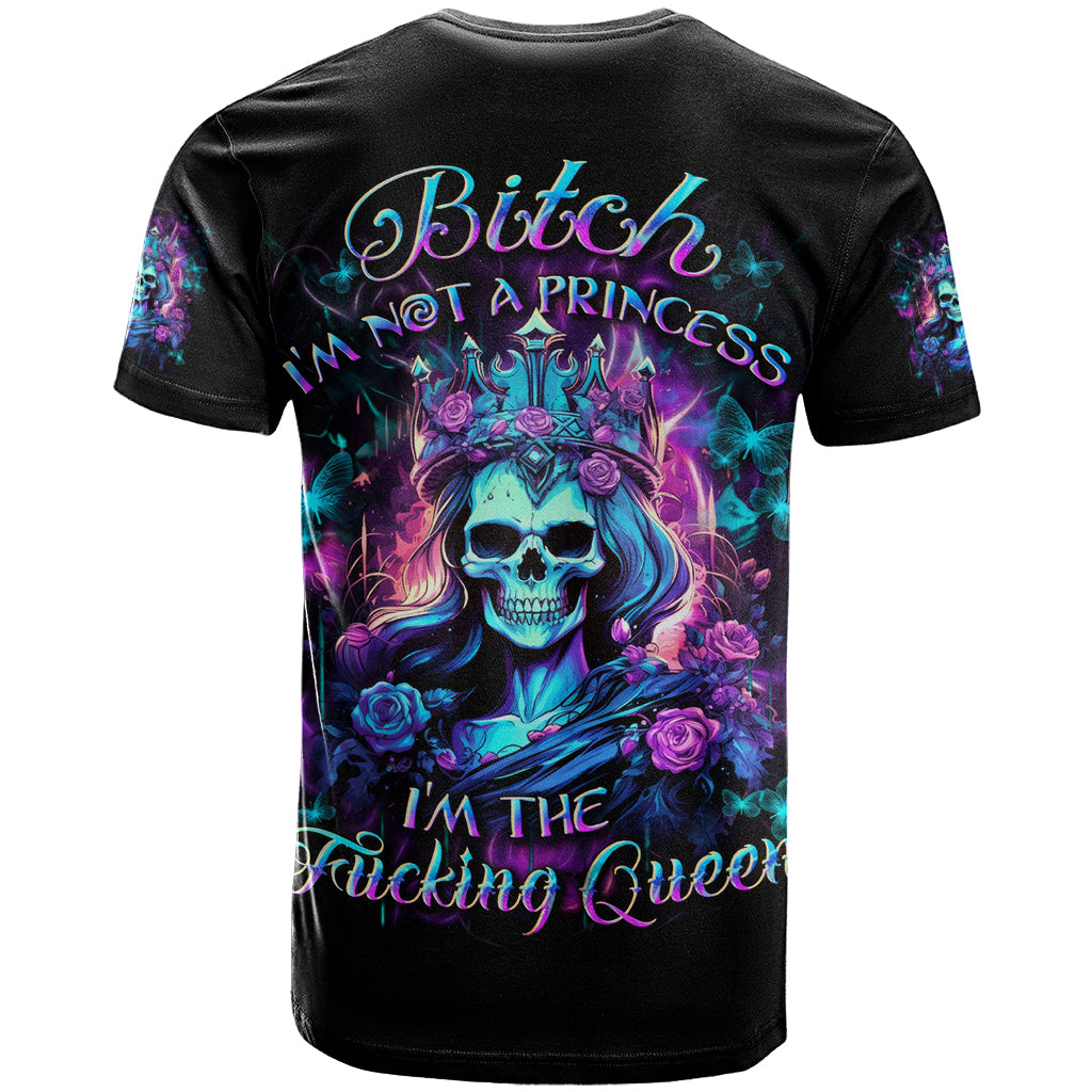 Rose Skull T Shirt Bitch I'm Not A Princess I'm The Fucking Queen