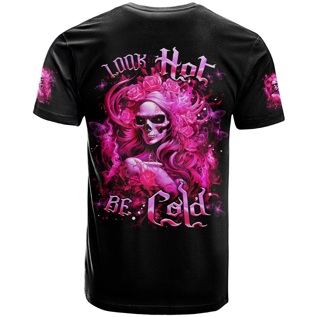 Skull Lady T Shirt Look Hot Be Cold