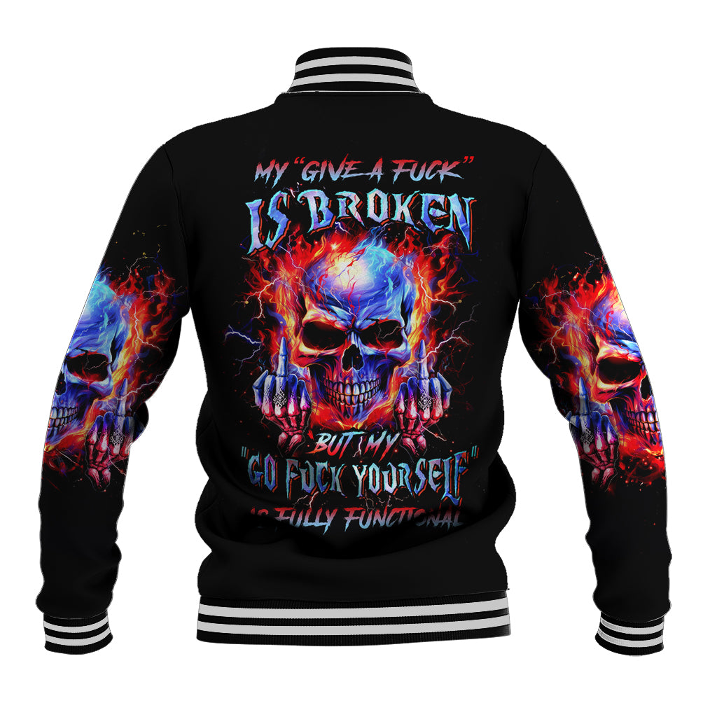 Flame Skull Baseball Jacket My Give A Fuck Is Broken But My Go Fuck Yourself Is Fully Functional