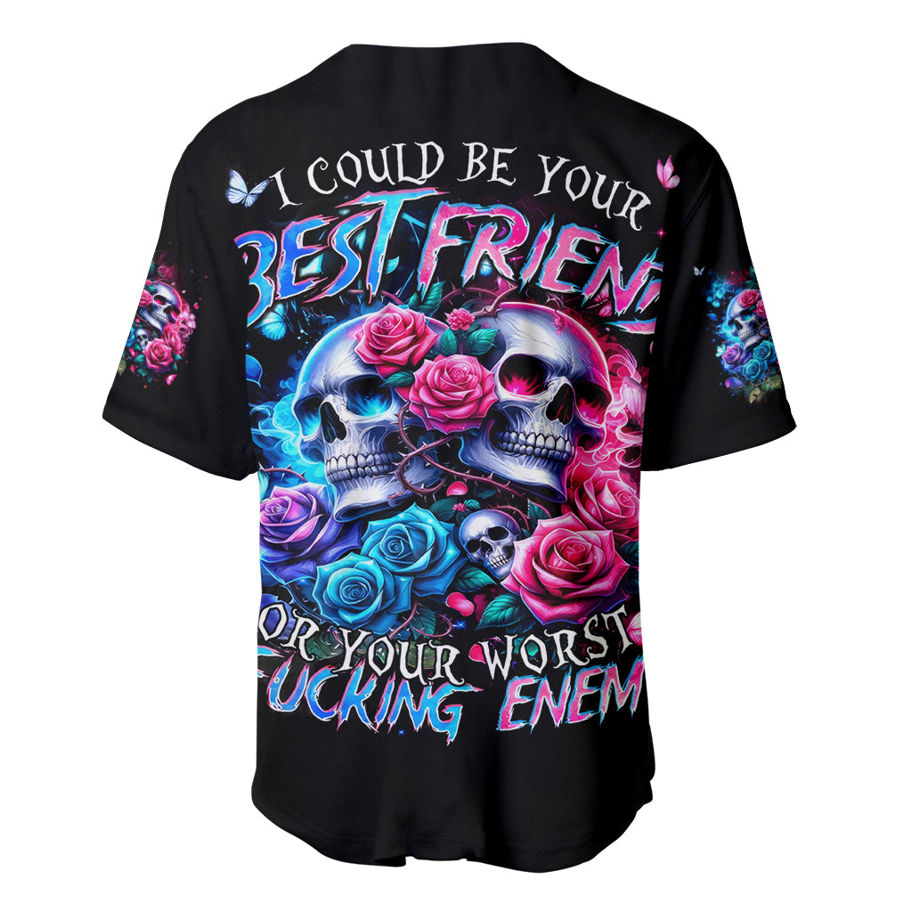 Couple Skull Baseball Jersey I Could Be Your Best Friend Or Your Worst Fucking Enemy