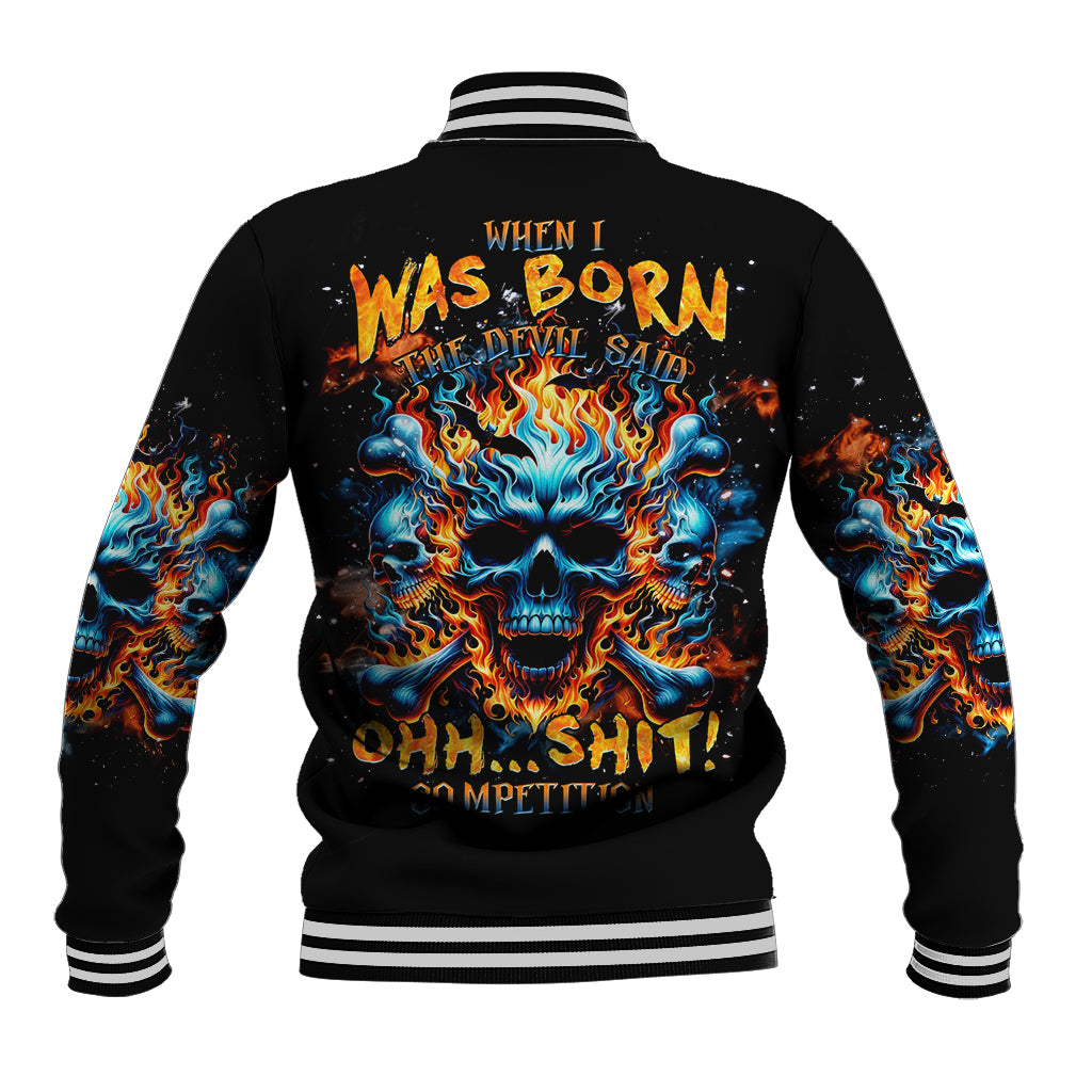 Flame Skull Baseball Jacket When I Was Born The Devil Said Ohh Shit Competition