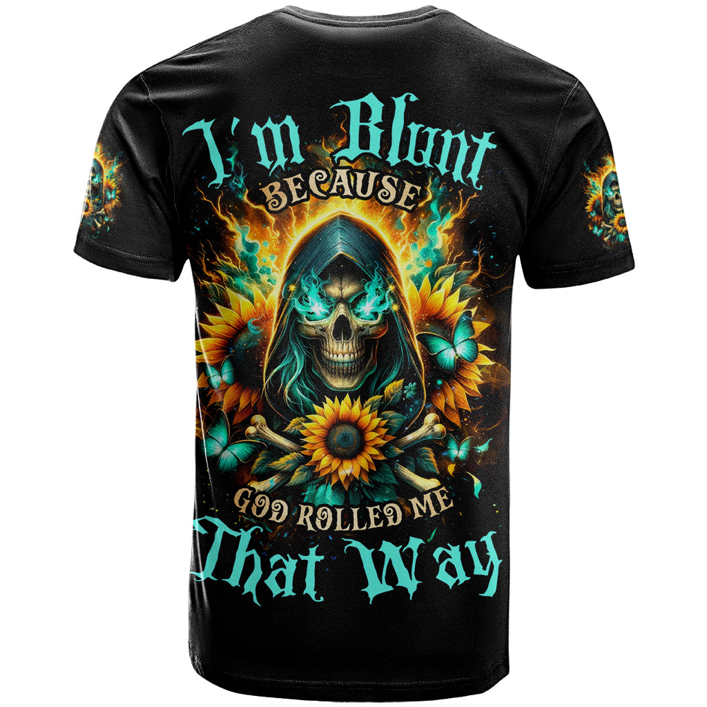 Sunflower Skull T Shirt I'm Blunt Because God Rolled Me That Way