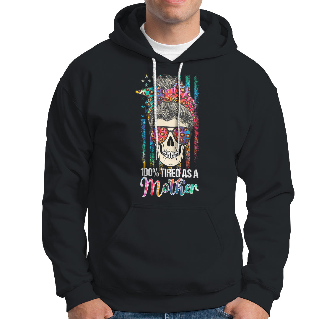 mothers-day-hoodie-funny-mom-100-tired-as-a-mother-funny-skull-mama-mom-life-shitshow-supervisor-mothers-day-gifts-gifts-for-mom