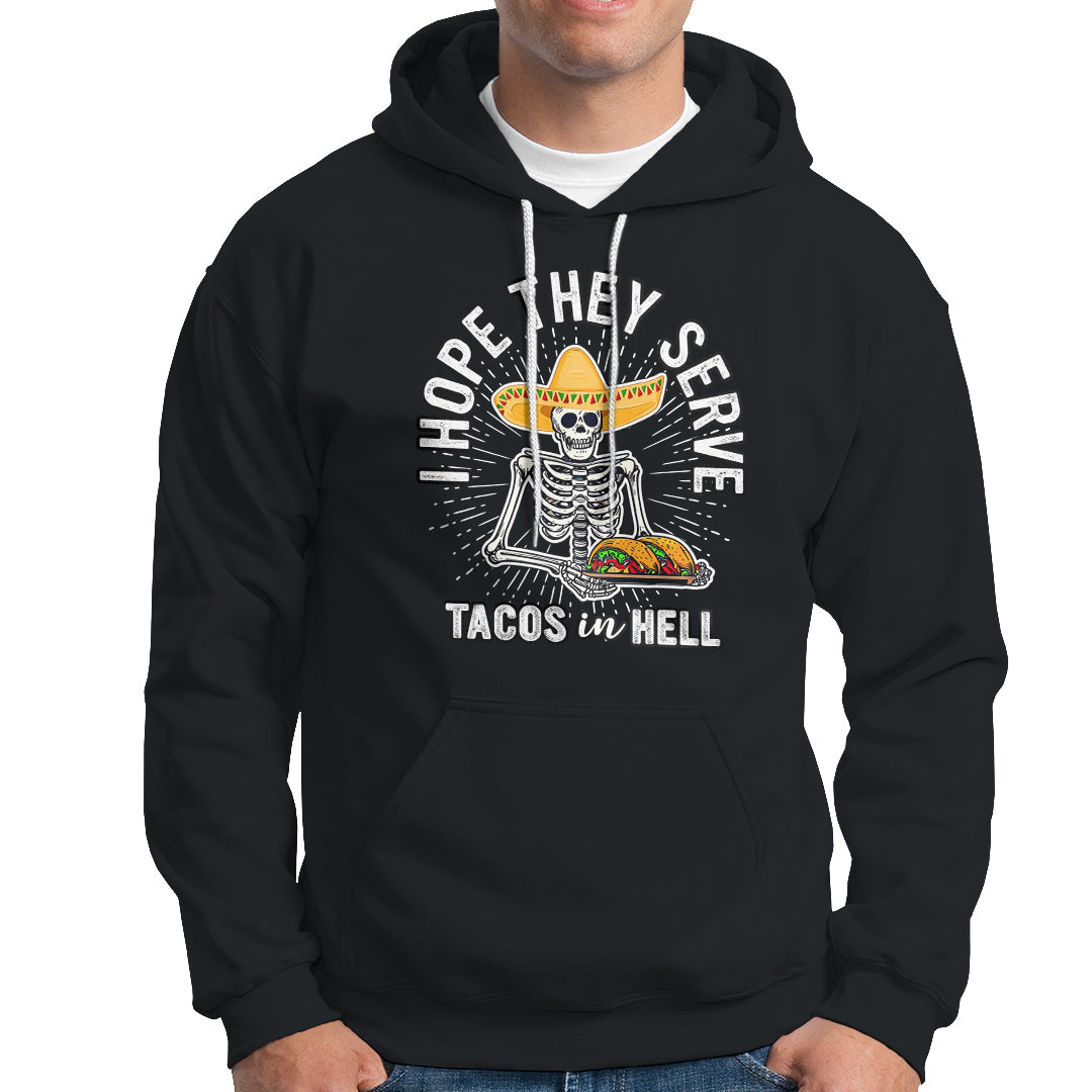 taco-lover-hoodie-funny-taco-lover-skeleton-i-hope-they-serve-tacos-in-hell