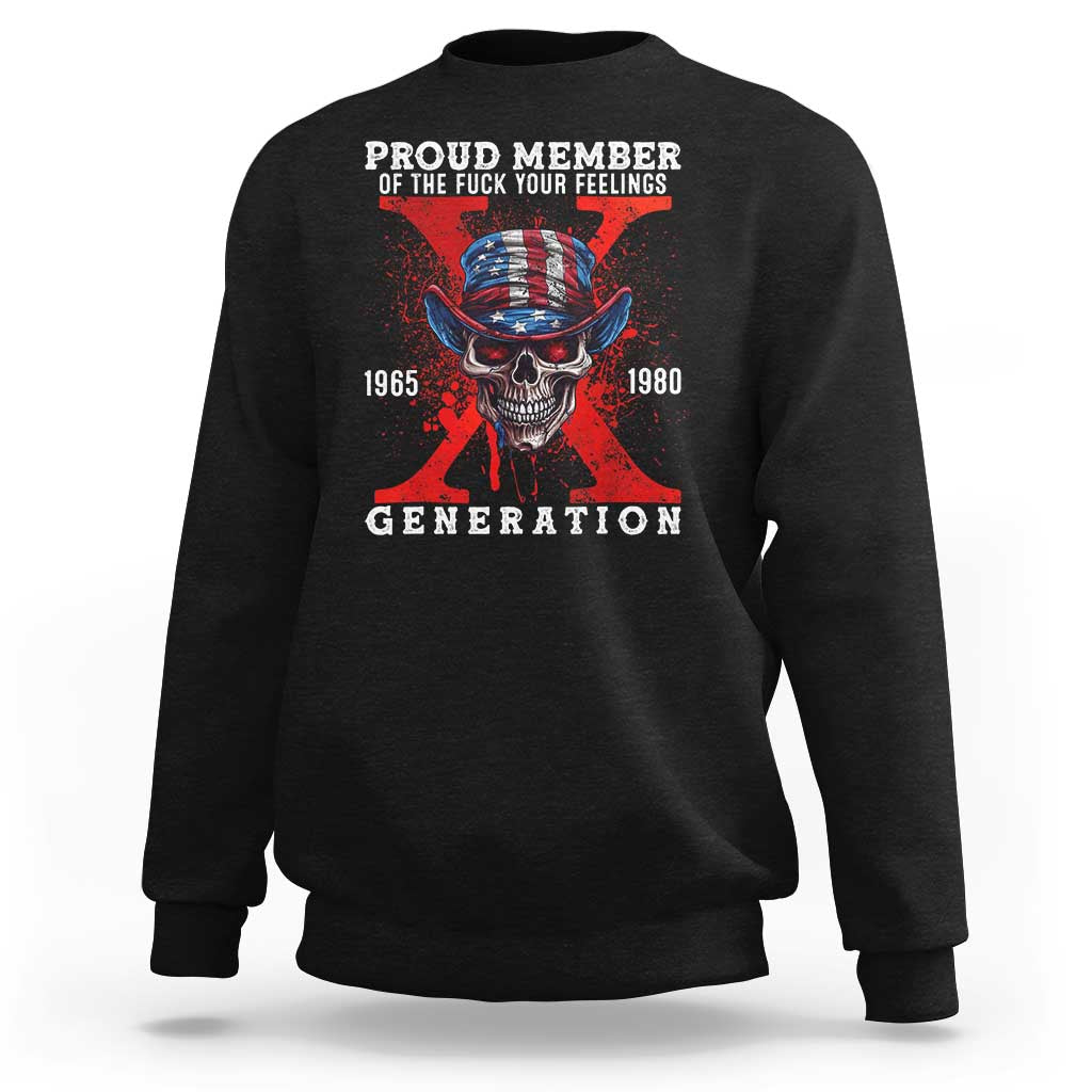 X Generation Skull Sweatshirt Proud Member Of The F Your Feelings Gen X 1965 1980