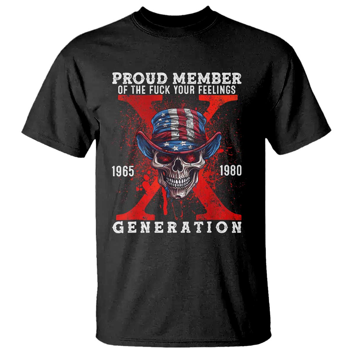 X Generation Skull T Shirt Proud Member Of The F Your Feelings Gen X 1965 1980