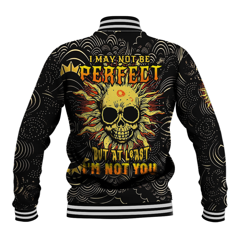 sun-skull-baseball-jacket-i-may-not-be-perfect-but-at-least-im-not-you