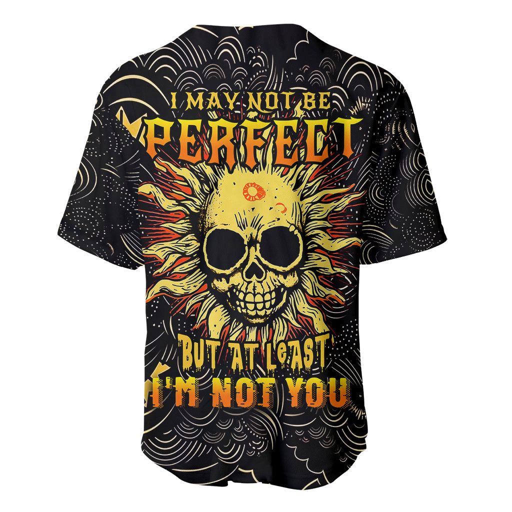 sun-skull-baseball-jersey-i-may-not-be-perfect-but-at-least-im-not-you