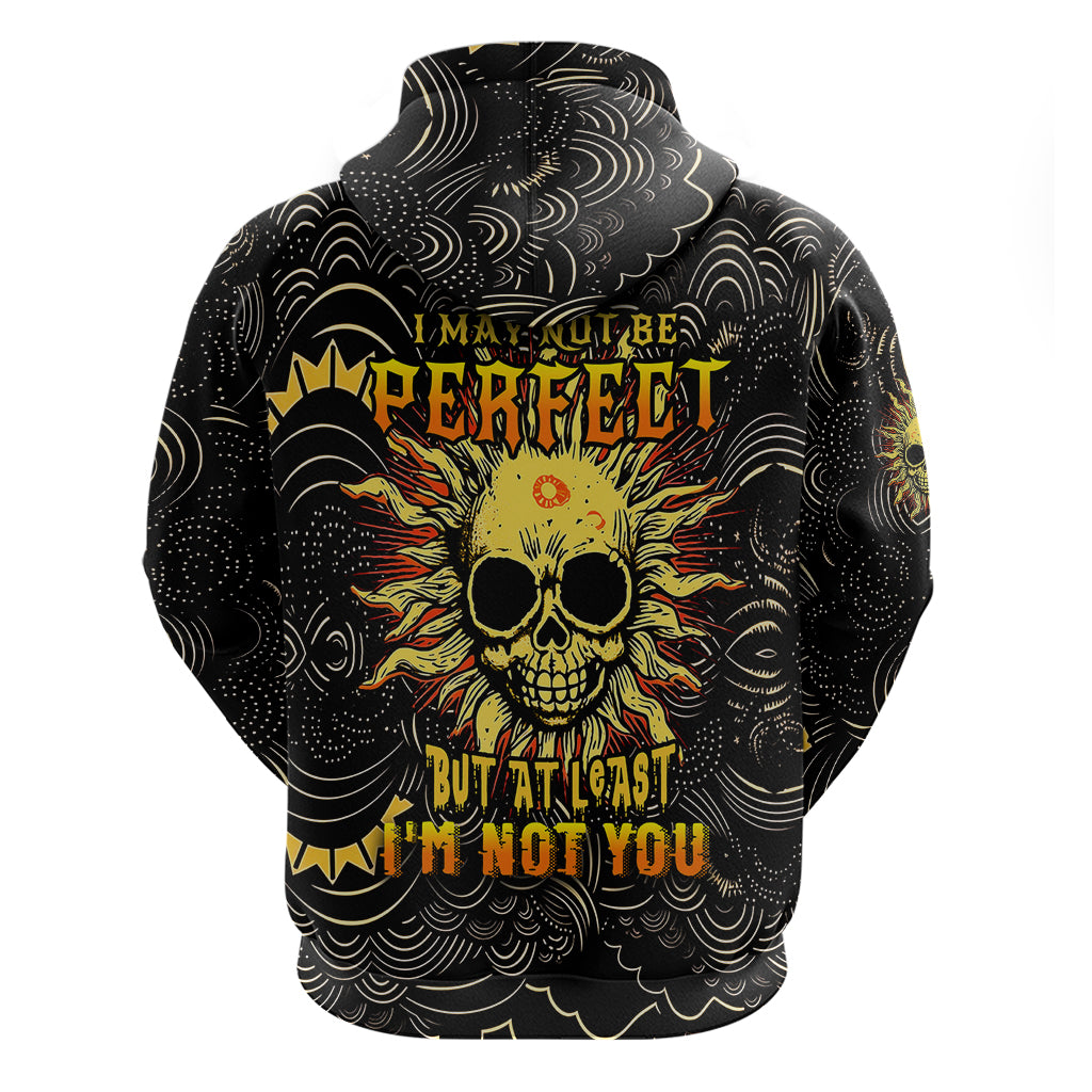 sun-skull-hoodie-i-may-not-be-perfect-but-at-least-im-not-you