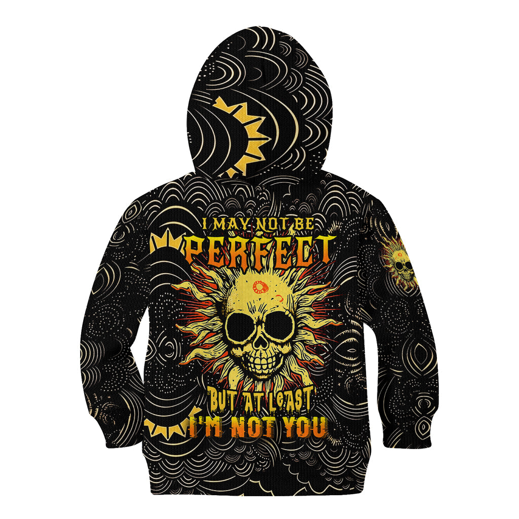 sun-skull-kid-hoodie-i-may-not-be-perfect-but-at-least-im-not-you