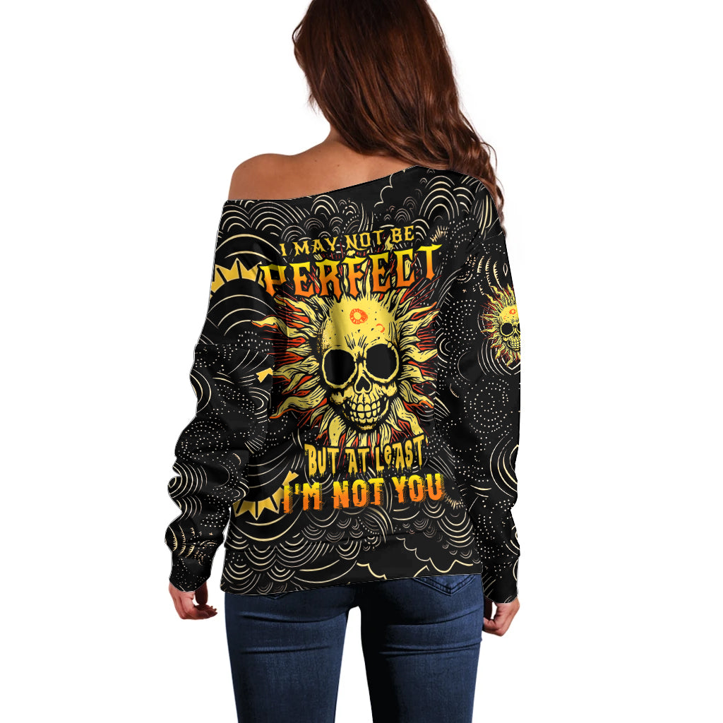 sun-skull-off-shoulder-sweater-i-may-not-be-perfect-but-at-least-im-not-you