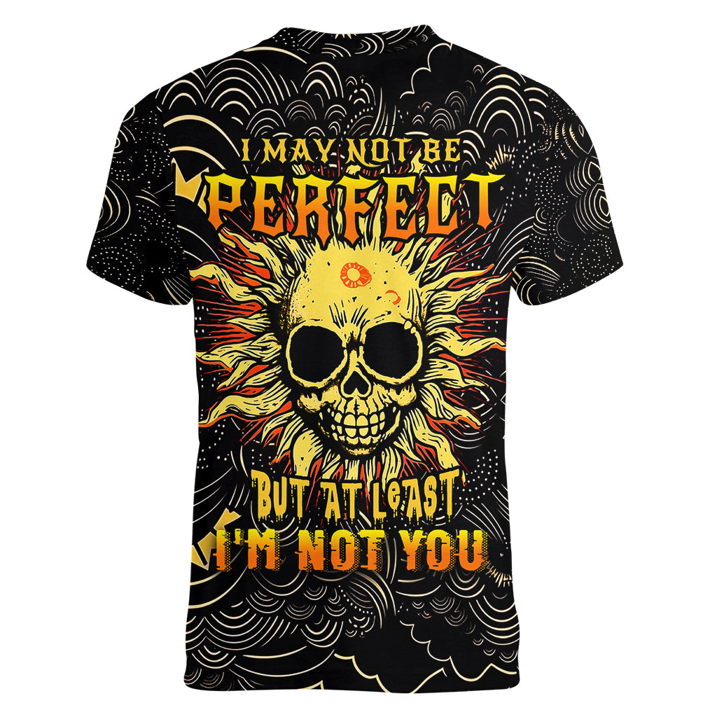 sun-skull-women-v-neck-t-shirt-i-may-not-be-perfect-but-at-least-im-not-you