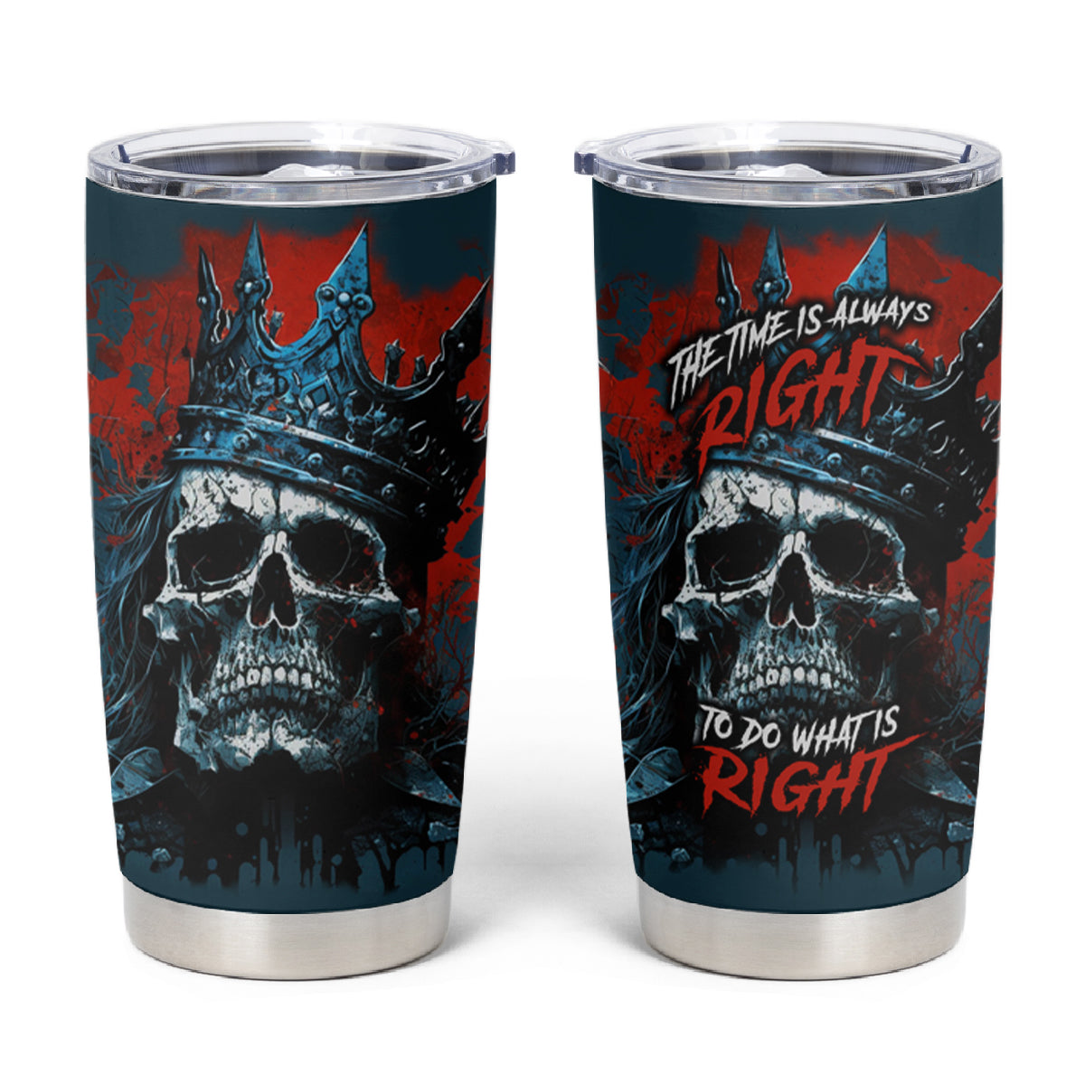 Skull King Tumbler Cup The Time Is Always Right To Do What Is Right