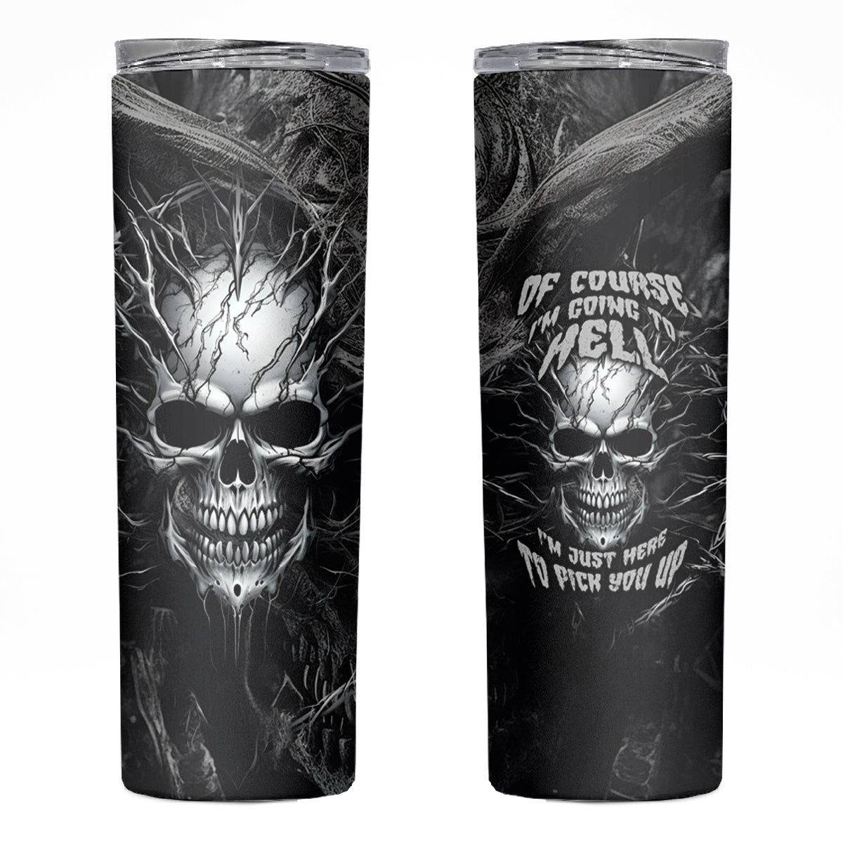 Horror Skull Skinny Tumbler Of course i'm going to hell i'm just here to pick you up