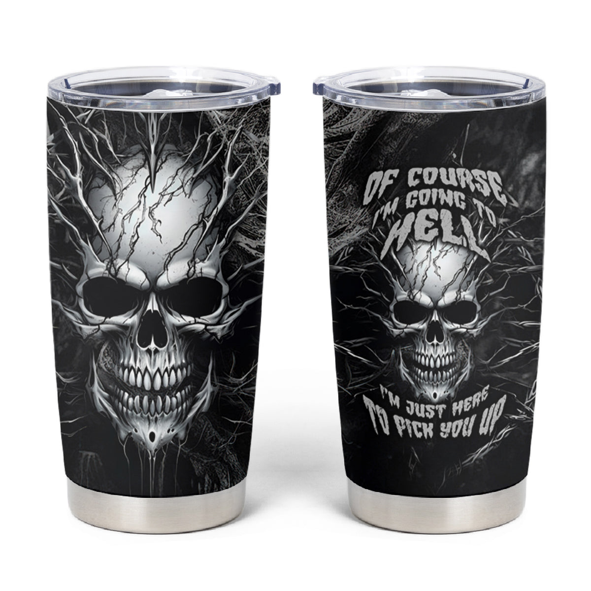 Horror Skull Tumbler Cup Of course i'm going to hell i'm just here to pick you up