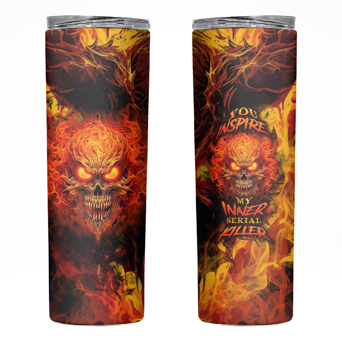 Fire Skull Skinny Tumbler You inspire my Inner serial Killed