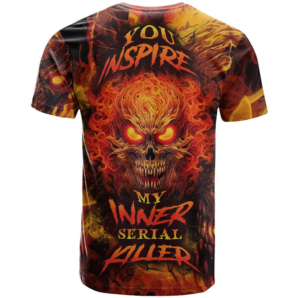 fire-skull-t-shirt-you-inspire-my-inner-serial-killed