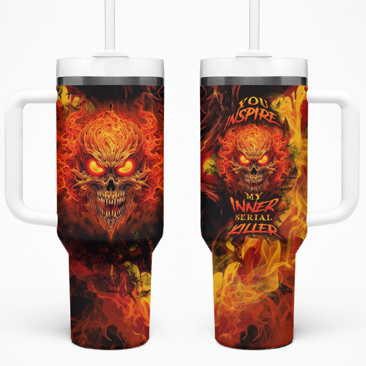 Fire Skull Tumbler With Handle You inspire my Inner serial Killed