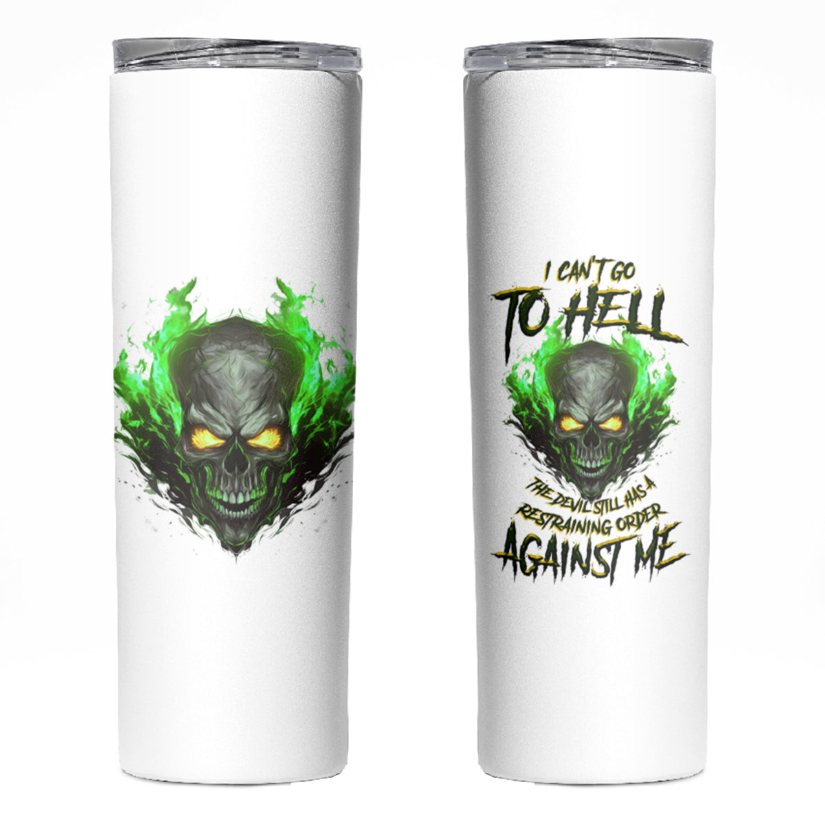 I Can't Go To Hell Fire Eyes Skull Skinny Tumbler