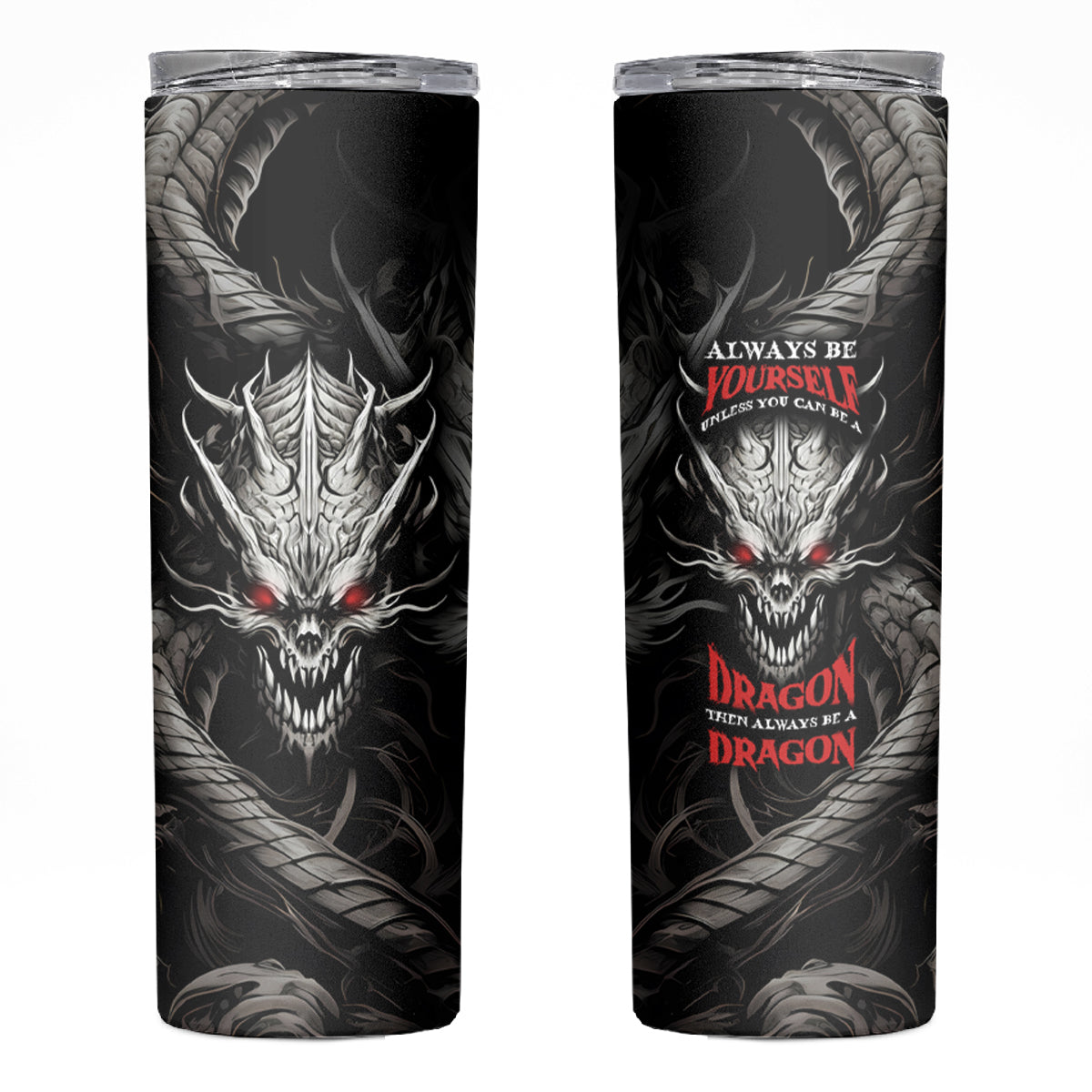 Demon Skull Skinny Tumbler Always be yourself unless you can be a Dragon then always be a Dragon