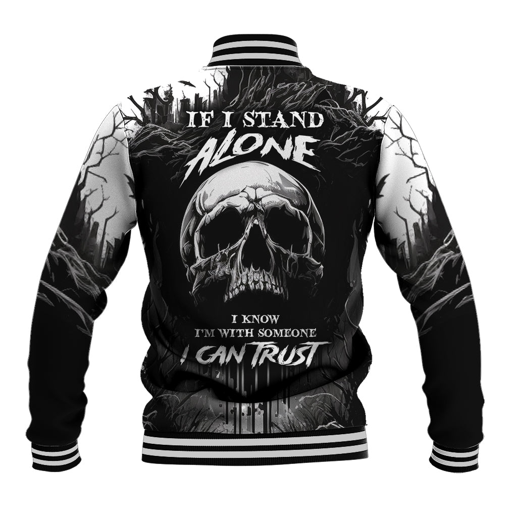 if-i-stand-alone-i-know-im-with-someone-i-can-trust-skull-baseball-jacket