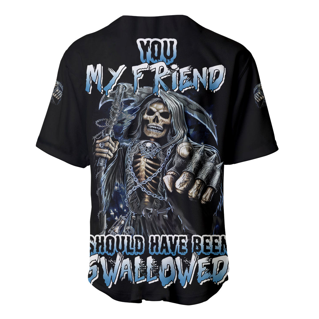 you-my-friend-should-have-been-swallowed-baseball-jersey