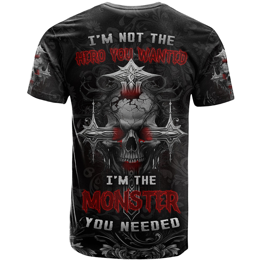 im-not-the-hero-you-wanted-im-the-monster-you-needed-t-shirt