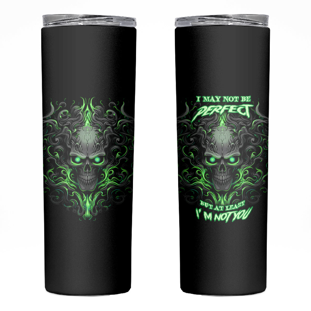 I May Not Be Perfect But At Least I'm Not You Skull Skinny Tumbler