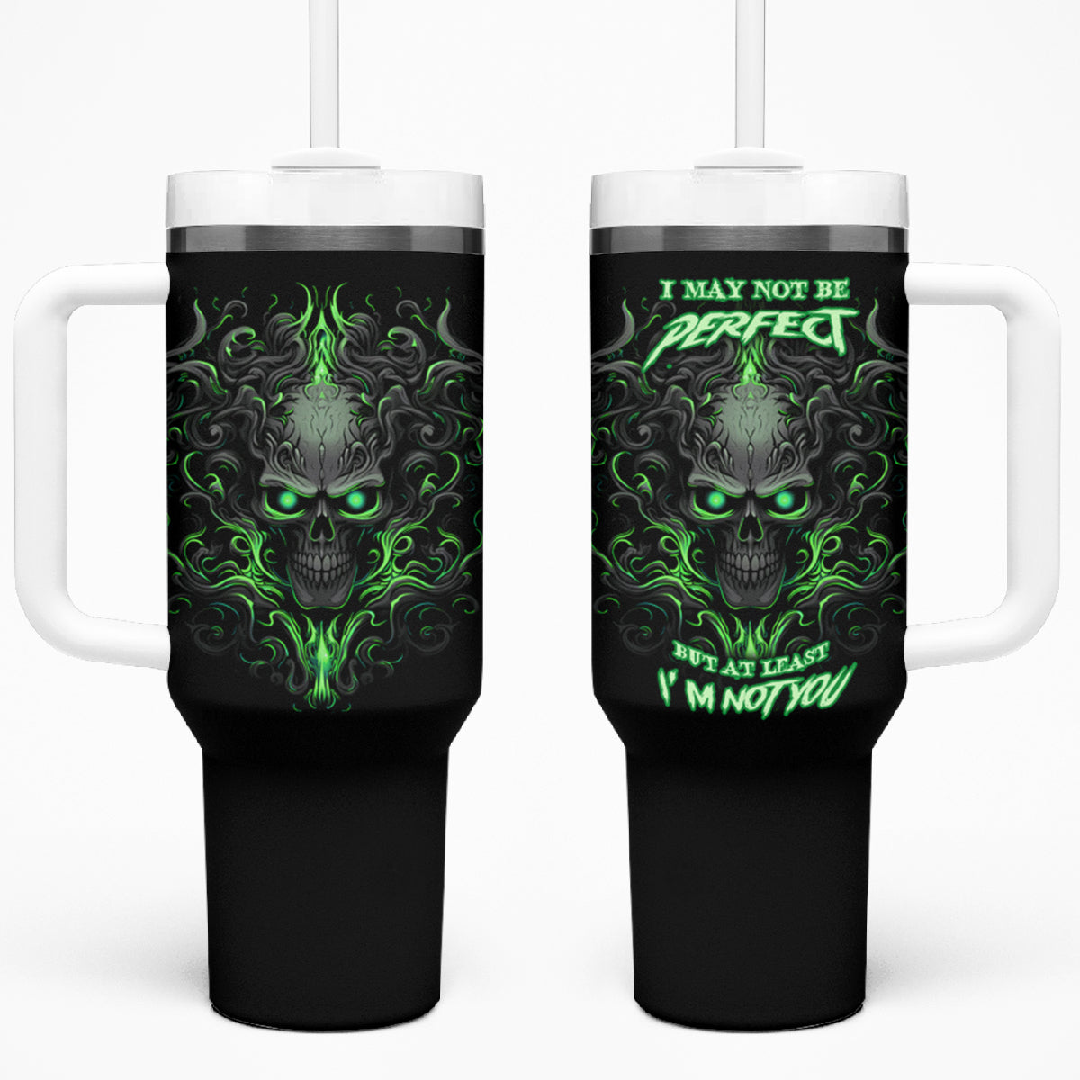 I May Not Be Perfect But At Least I'm Not You Skull Tumbler With Handle