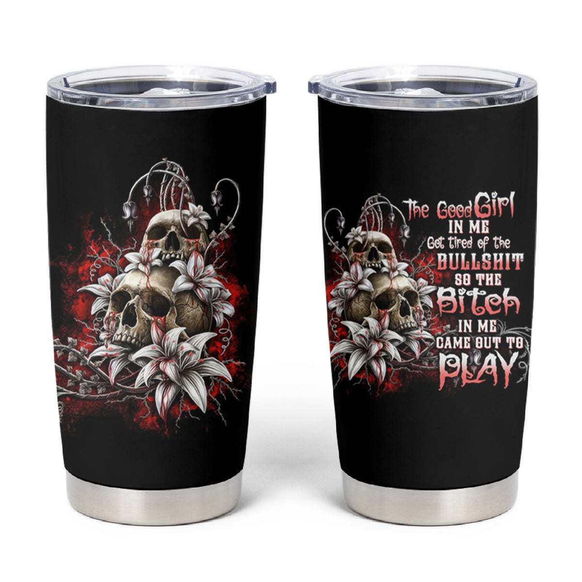 The Good Girl In Me Got Tired Skull Rose Tumbler Cup