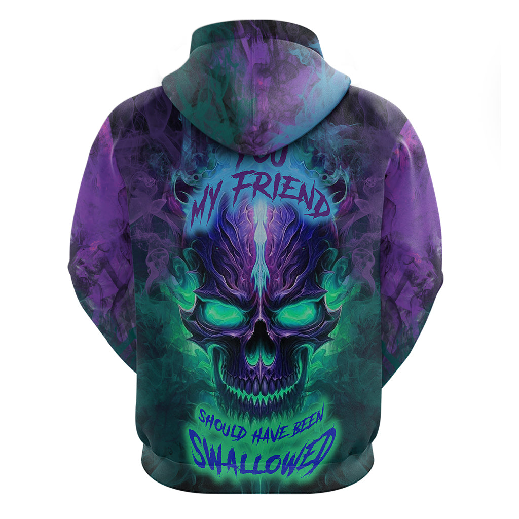 you-my-friend-should-have-been-swallowed-skull-hoodie