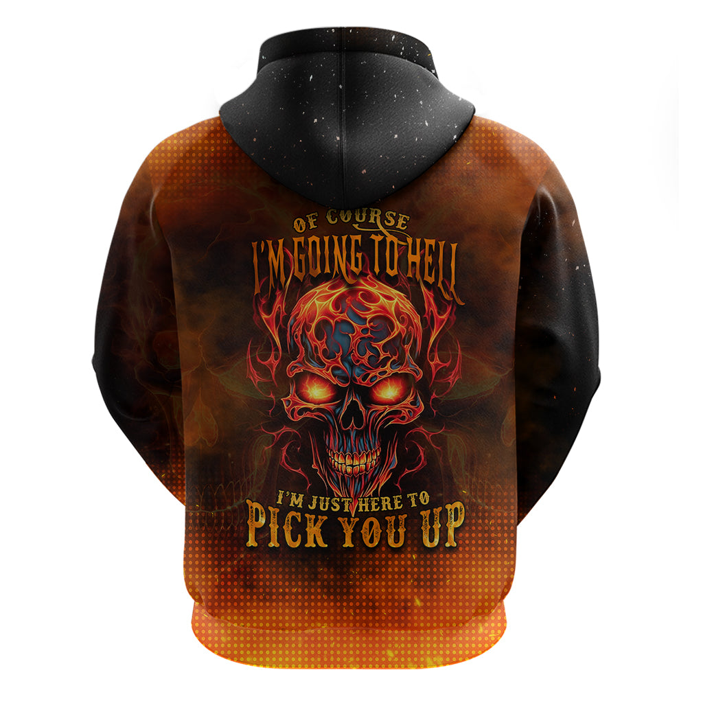 fire-skull-hoodie-of-course-im-going-to-hell-im-just-here-to-pick-you-up