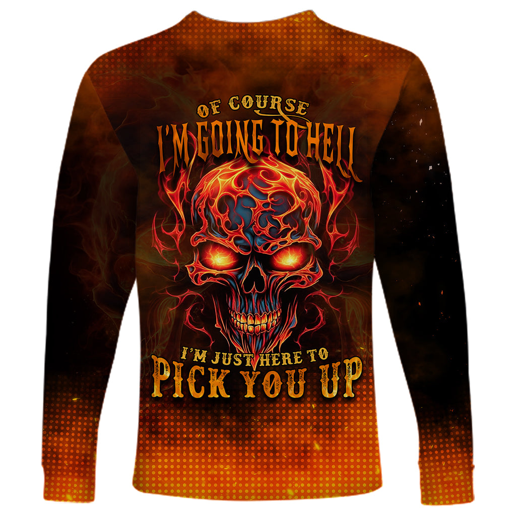 fire-skull-long-sleeve-shirt-of-course-im-going-to-hell-im-just-here-to-pick-you-up